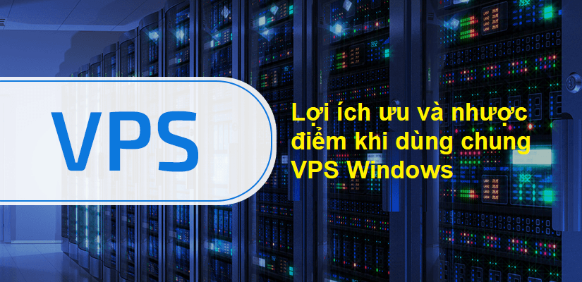 Ưu và nhược điểm khi nhiều người dùng chung trên 1 VPS Windows