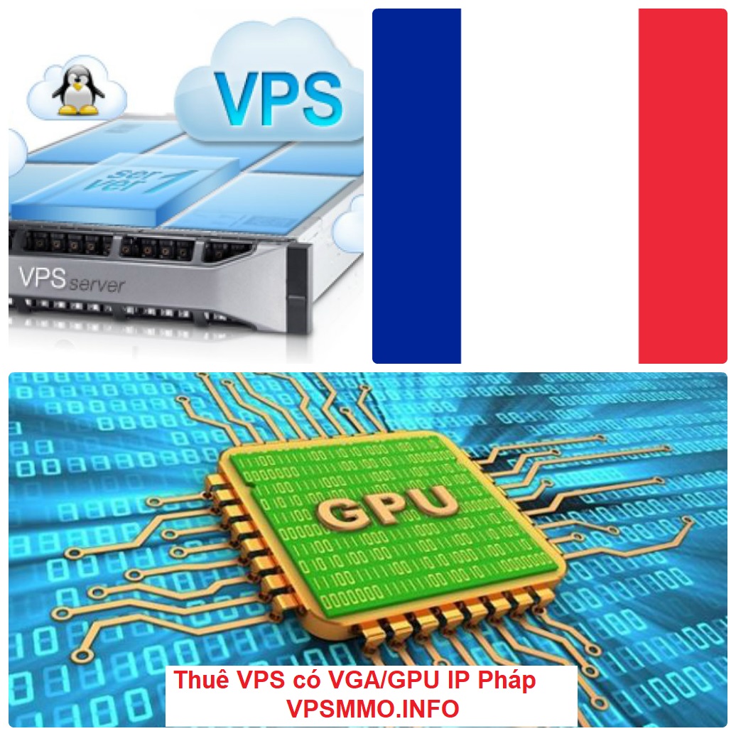 VPS có VGA IP Pháp RAM 8GB CPU 2 Core Intel Xeon E3-1220 3,1GHz