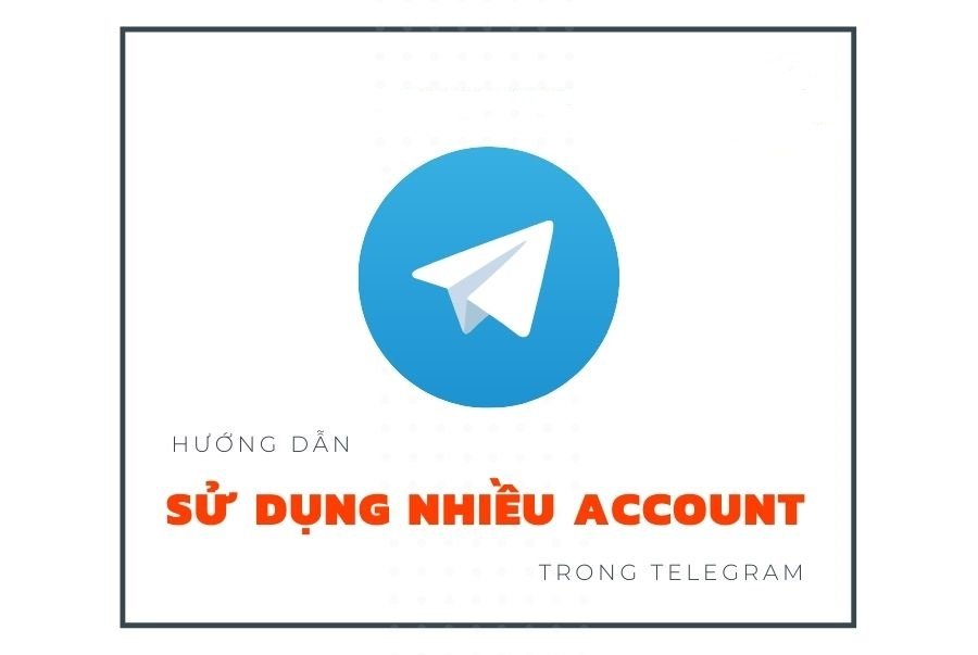 TIPS sử dụng nhiều account Telegram trên Android