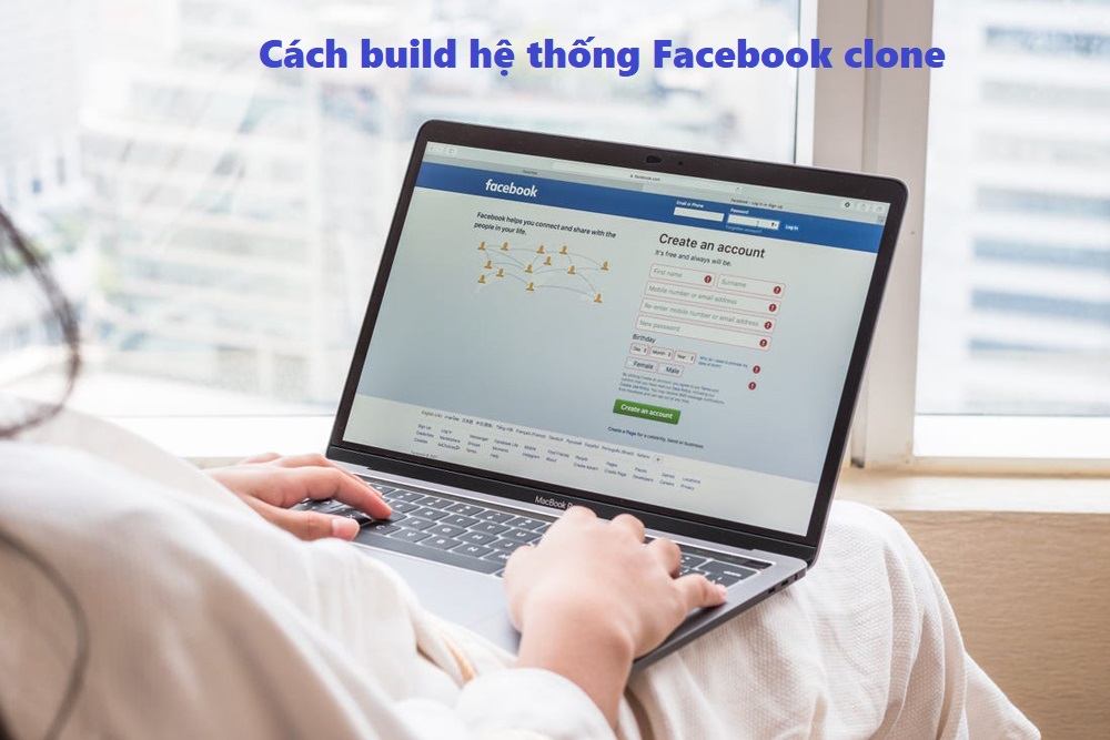 Hướng dẫn cách build hệ thống Facebook clone