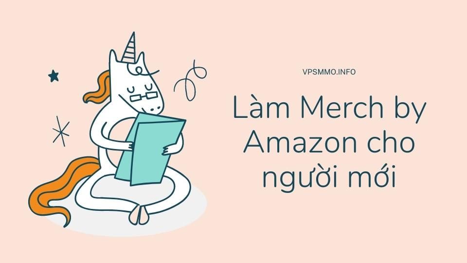 Hướng dẫn anh em Làm Merch by Amazon cho người mới