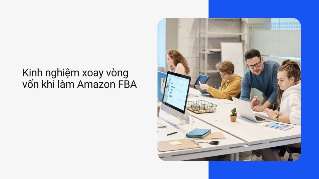 Kinh nghiệm xoay vòng vốn khi làm Amazon FBA