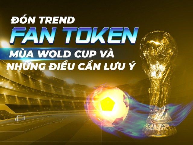 Đón trend “Fan Token” mùa World Cup và những điều cần lưu ý