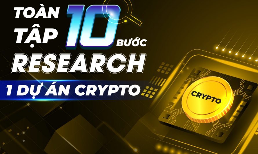 Toàn tập 10 bước Research 1 dự án Crypto