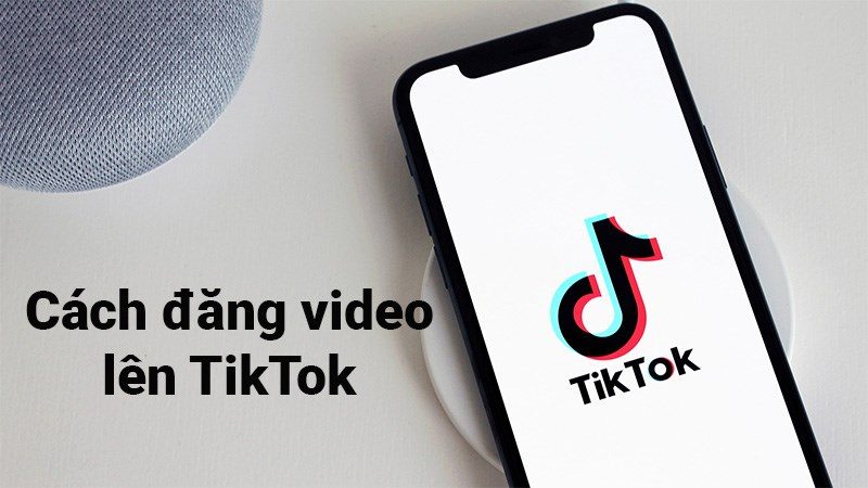 Cách đăng video chuẩn cho kênh Tiktok