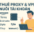 Thuê Proxy & VPS Nuôi Tài Khoản Amazon, Temu, Airwallex, Zyla, TikTok, Etsy, Novo, Walmart